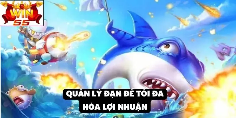 Kinh nghiệm chơi bắn cá tại Win55: Sử dụng các loại đạn đúng thời điểm để tăng lợi nhuận